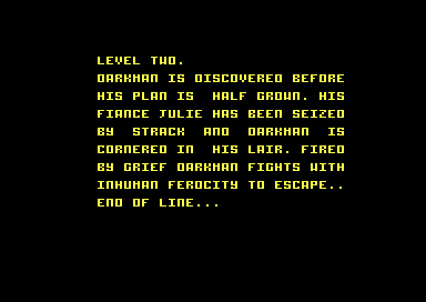 Yellow text on black: Level two. Darkman is discovered before his plan is half grown