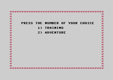 PRESS THE NUMBER OF YOUR CHOICE: 1) TRAINING, 2) ADVENTURE